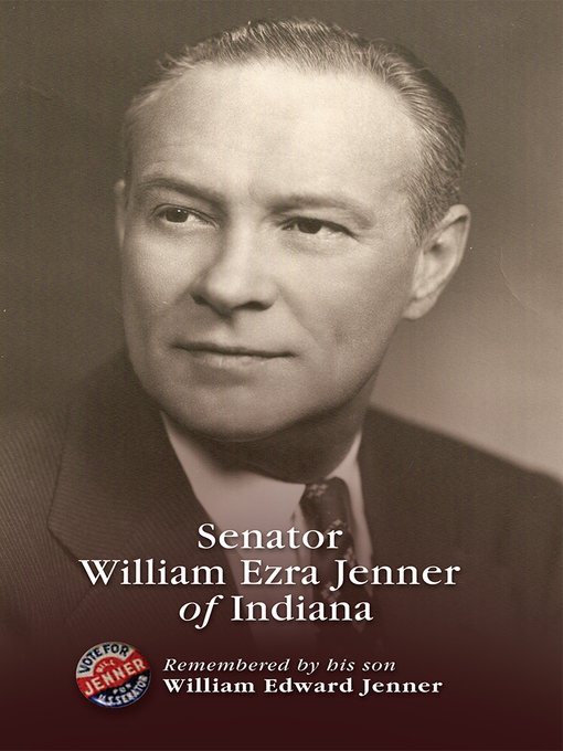 Title details for Senator William Ezra Jenner of Indiana by William Edward Jenner - Wait list